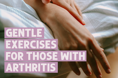 Gentle Exercises for Those with Arthritis