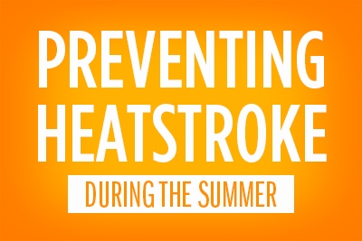 Preventing Heatstroke During the Summer